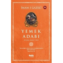 Yemek Adabı (Kitabu Adabi'l-Ekl) - İmam-ı Gazali - Çelik Yayınevi