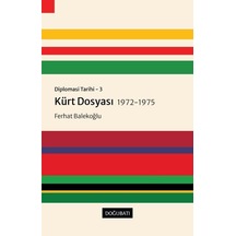 Kürt Dosyası 1972 - 1975: Diplomasi Tarihi 3 - Ferhat Balekoğlu - Doğu Batı Yayınları