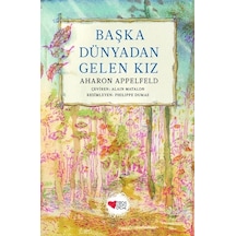 Başka Dünyadan Gelen Kız - Aharon Appelfeld - Can Çocuk Yayınları