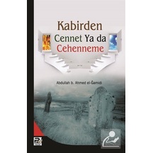 Kabirden Cennet Ya da Cehenneme / Abdullah b. Ahmet el-Gamidi 9786055546588