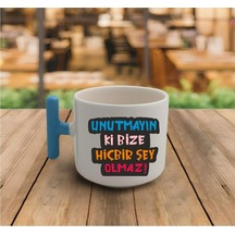 Unutmayın Ki Bize Hiçbir Şey Olmaz El Yapımı Mavi Renk T Kulplu Fincan MAvi