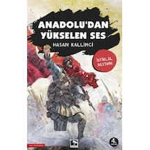 Anadolu'dan Yükselen Ses - İstiklal Destanı - Hasan Kallimci - Çınaraltı Yayınları