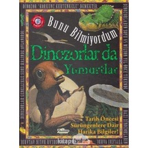Dinozorlar Da Yumurtlar - Bunu Bilmiyordum - Tarih Öncesi Sürüngenlere Dair Harika Bilgiler Sku: Zeusstk810ff3bdce