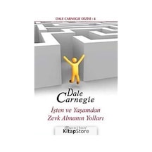 İşten ve Yaşamdan Zevk Almanın Yolları / Dale Carnegie