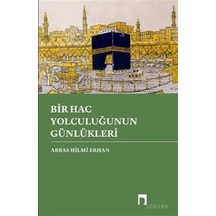 Bir Hac Yolculuğunun Günlükleri - Abbas Hilmi Erhan - Dergah Yayınları