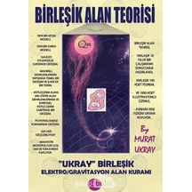 Birleşik Alan Teorisi - Ukray Birleşik Elektro/Gravitasyon Alan Kuramı - Murat Ukray - E Kitap Yayıncılık