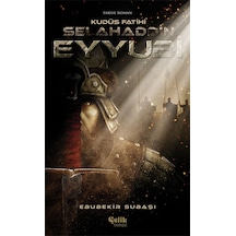 Kudüs Fatihi Selahaddin Eyyubi - Ebubekir Subaşı - Tarihi Roman -