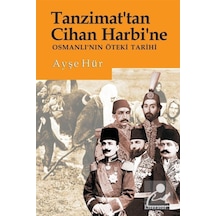 Tanzimat'Tan Cihan Harbi'Ne Osmanlı'Nın Öteki Tarihi / Ayşe Hür 9789750407567