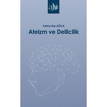 Ateizm Ve Delilcilik / Fatma Nur Ağca