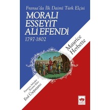 Fransa'Da Ilk Daimi Türk Elçisi Moralı Esseyit Ali Efendi 1797-18