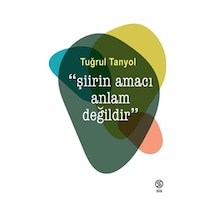 Şiirin Amacı Anlam Değildir - Tuğrul Tanyol - Sia
