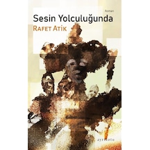 Sesin Yolculuğunda / Rafet Atik
