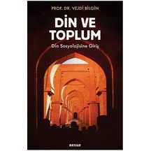 Din ve Toplum - Din Sosyolojisine Giriş - Vejdi Bilgin - Beyan Yayınları