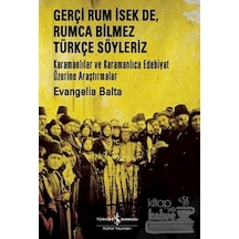 Gerçi Rum İsek De Rumca Türkçe Söyleriz - Evangelia Balta - İş Bankası Kültür Yayınları