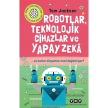 Robotlar, Teknolojik Cihazlar Ve Yapay Zeka Ve Bunlar Dünyamız...