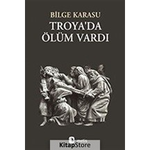 Kitapstore Troyada Ölüm Vardı - Bilge Karasu
