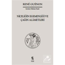 Niceliğin Egemenliği ve Çağın Alametleri - Rene Guenon - İnsan Yayınları