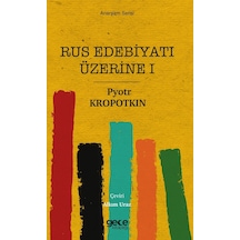 Rus Edebiyatı Üzerine 1 - Anarşizm Serisi - Pyotr Kropotkin - Gece Kitaplığı