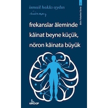 Frekanslar Aleminde Kainat Beyne Küçük Nöron Kainata Büyük - Bilim Felsefesi Serisi 5 - İsmail Hakkı Aydın - Girdap