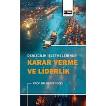 Denizcilik İşletmelerinde Karar Verme Ve Liderlik / Recep Yücel