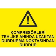 Kompresörleri Tehlike Anında Uzaktan Durdurma Noktasında Durdur Uyarı Levhası 60x90cm