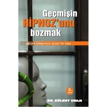 Geçmişin Hipnoz'unu Bozmak - Bülent Uran - Pusula Yayınevi