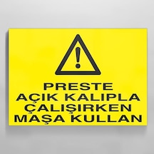 Perste Açık Kalıpla Çalışırken Maşa Kullan Uyarı Levhası 50x70cm