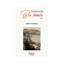 Tireboluda Bir Ömür / Ahmet Yaşlıoğlu