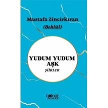 Yudum Yudum Aşk / Mustafa Zincirkıran Behlül