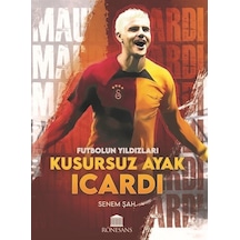 Kusursuz Ayak Icardi - Futbolun Yıldızları - Senem Şah - Rönesans Yayınları