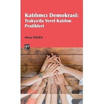 Katılımcı Demokrasi : Trakya'da Yerel Katılım Pratikleri / Mir...