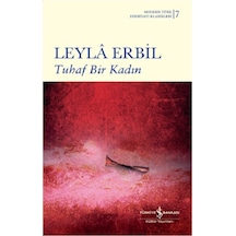 Tuhaf Bir Kadın-Modern Türk Edebiyatı Klasikleri 7 - Leyla Erbil - İş Bankası Kültür Yayınları