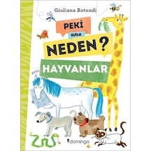Peki Ama Neden?-Hayvanlar - Giuliana Rotondi - Domingo Yayınevi