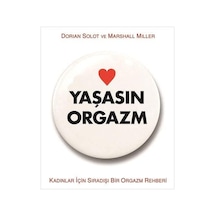Yaşasın Orgazm: Kadınlar İçin Sıradışı Bir Rehber: Kadınlar İçin Sıradışı Bir Orgazm Rehberi