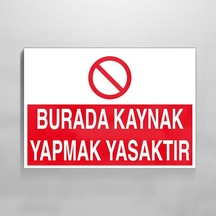 Burada Kaynak Yapmak Yasaktır Uyarı Levhası 50x70cm
