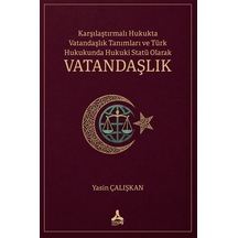 Karşılaştırmalı Hukukta Vatandaşlık Tanımları Ve Türk Hukukunda Hukuki Statü Olarak Vatandaşlık