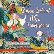 Bayan Şeftali ve Alya Tanışıyorlar - Çiğdem Sezer - Bilgi Yayınevi