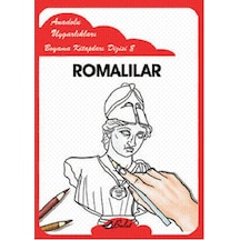 Romalılar - Anadolu Uygarlıkları Boyama Kitapları 8- Bulut Yayınları