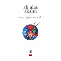 Savaşa Doğanların Şiirleri / Ali Ulaş Akalın