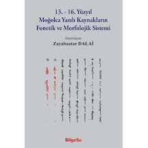 13.-16. Yüzyıl Moğolca Yazılı Kaynakların Fonetik Ve Morfolojik Sistemi