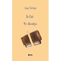 Iki Deli Bir Akordiyon / Sevgi Yerlioğlu