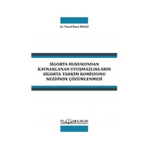 Sigorta Hukukundan Kaynaklanan Uyuşmazlıkların Sigorta Tahkim Komisyonu Nezdinde Çözümlenmesi