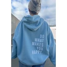 Uyguntarz Unisex Do What Makes Happy You Baskılı Oversize Hoodie Sweatshirt Bebe Mavisi