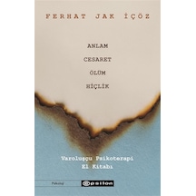 Anlam, Cesaret, Ölüm, Hiçlik / Ferhat Jak İçöz