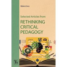 Selected Articles From Rethinking Critical Pedagogy / Bülent Avcı