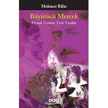 Büyütücü Mercek - Proust Üstüne Yeni Yazılar - Mehmet Rıfat - Yapı Kredi Yayınları