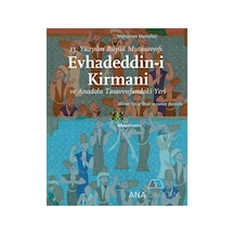 Evhadeddin-i Kirmani, 13.yüzyılın Büyük Mutasavvıfı Ve Anadolu Tasavvufundaki Yeri - 538550006