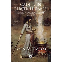 Cadılığın Gerçek Hikayesi Cadılık Yargılamaları 1647-1697 / ...