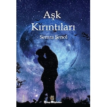 Aşk Kırıntıları - Semra Şenol - Kitap Müptelası Yayınları
