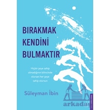 Bırakmak Kendini Bulmaktır